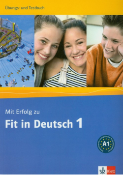 Mit Erfolg zu Fit in Deutsch 1 Ubungs- und Testbuch