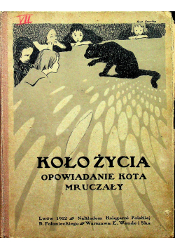 Koło życia Opowiadanie kota Mruczały 1912 r