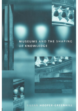 Museums and the Shaping of Knowledge