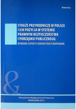 Straże przyrdnicze w Polsce i ich pozycja w systemie prawnym bezpieczeństwa i porządku publicznego