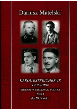 Karol Estreicher JR 1906 1984 biografia wielkiego Polaka tom 1