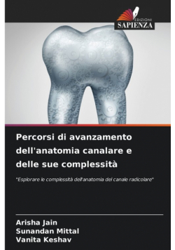 Percorsi di avanzamento dell'anatomia canalare e delle sue complessità
