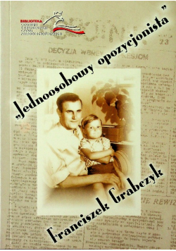 Jednoosobowy opozycjonista Franciszek Grabczyk