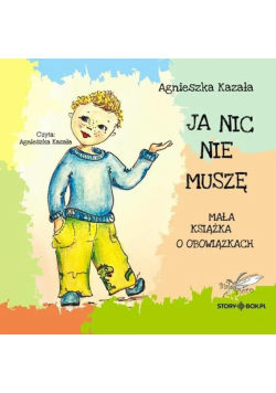CD MP3 Ja nic nie muszę. Mała książka o obowiązkach