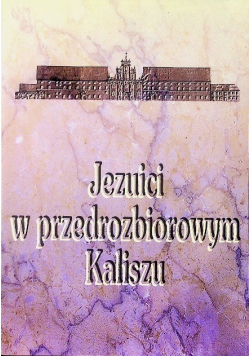 Jezuici w przedrozbiorowym Kaliszu
