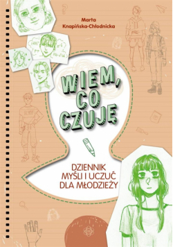 Wiem, co czuję. Dziennik myśli i uczuć dla...