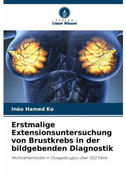 Erstmalige Extensionsuntersuchung von Brustkrebs in der bildgebenden Diagnostik