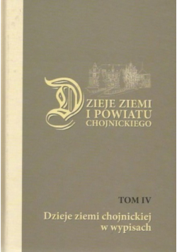 Dzieje ziemi i powiatu chojnickiego Tom 4
