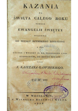 Kazania na Święta Całego Roku podług Ewangelii Świętey tom III 1826r.