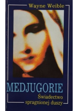 Medjugorie Świadectwo spragnionej duszy