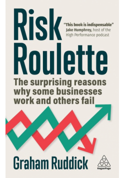 Risk Roulette. The Surprising Reasons Why Some Businesses Work and Others Fail wer. angielska