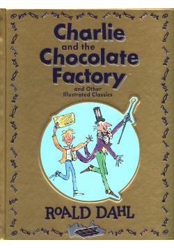 Charlie and the Chocolate Factory and Other Illustrated Classics
