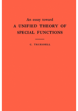 An Essay Toward a Unified Theory of Special Functions. (AM-18), Volume 18