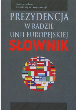 Prezydencja w Radzie Unii Europejskiej. Słownik