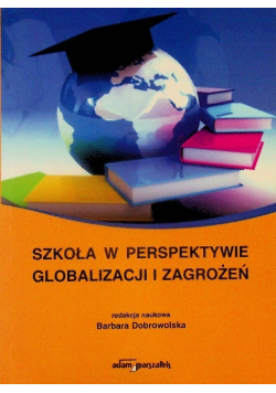 Szkoła w perspektywie globalizacji i zagrożeń