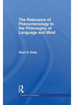 The Relevance of Phenomenology to the Philosophy of Language and Mind