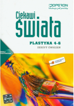 Ciekawi świata. Plastyka 4-6. Zeszyt ćwiczeń