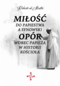 Miłość do papiestwa a synowski opór wobec papieża w historii kościoła