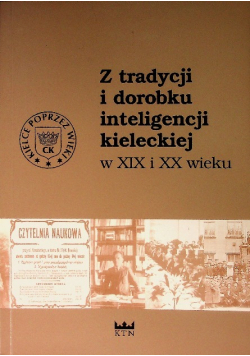Z tradycji i dorobku inteligencji kieleckiej w XIX i XX wieku