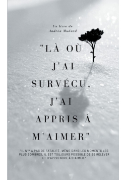 "Là où j'ai survécu, j'ai appris à m'aimer"