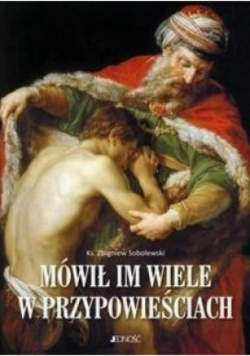 Mówił im wiele w przypowieściach