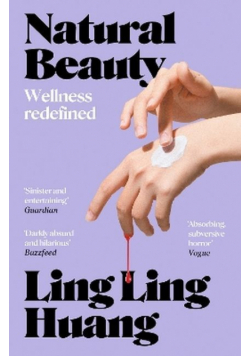 Natural beauty. 'A sinister and entertaining exploration of toxic beauty culture and capitalism' Guardian wer. angielska