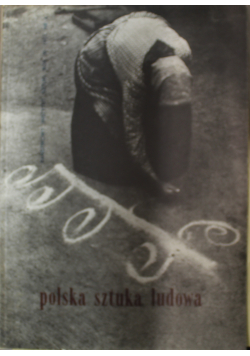 Polska sztuka ludowa Rok XI nr 4