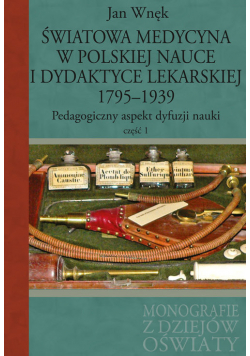 Światowa medycyna w polskiej nauce i dydaktyce lekarskiej 1795-1939
