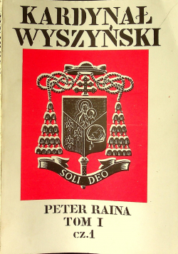 Stefan Kardynał Wyszyński Prymas Polski Tom I część I