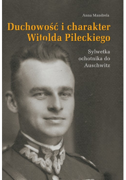 Duchowość i charakter Witolda Pileckiego