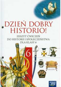 Dzień dobry historio 6 Zeszyt ćwiczeń: Szkoła podstawowa