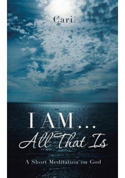 I AM ... All That Is