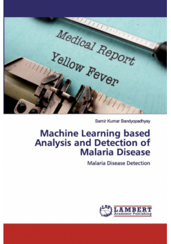 Machine Learning based Analysis and Detection of Malaria Disease