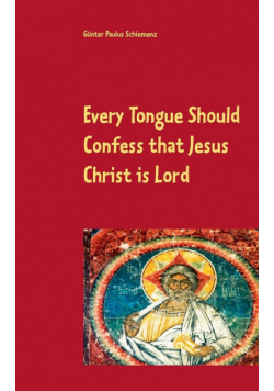 Every Tongue Should Confess that Jesus Christ is Lord