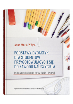 Podstawy dydaktyki dla studentów przygotowujących się do zawodu nauczyciela.