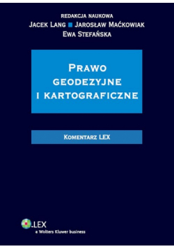 Maćkowiak Jarosław - Prawo geodezyjne i kartograficzne Komentarz