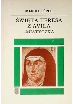 Święta Teresa z Avila mistyczka