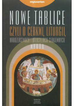 Nowe Tablice czyli objasnienie o cerkwii liturgii nabożeństwach i utensyliach cerkiewnych wybór