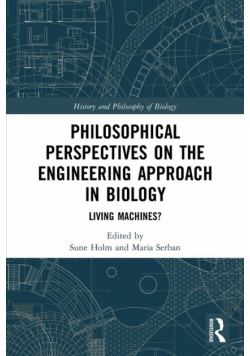 Philosophical Perspectives on the Engineering Approach in Biology