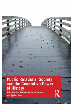 Public Relations, Society and the Generative Power of History