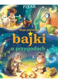 Moje pierwsze bajki o przygodach