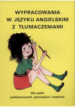 Wypracowania w języku angielskim z tłumaczeniami