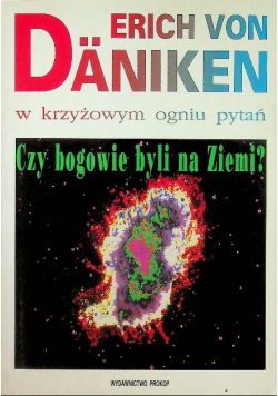 W krzyżowym ogniu pytań Czy bogowie byli na Ziemi