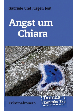 Die Taunus-Ermittler Band 12 - Angst um Chiara