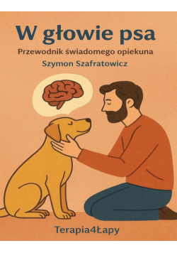 W głowie psa. Przewodnik świadomego opiekuna