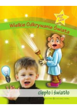 Wielkie Odkrywanie Świata Ciepło i światło