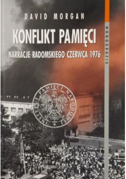 Konflikt pamięci Narracje radomskiego czerwca 1976