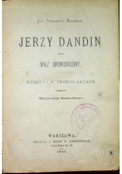 Jerzy Dandin czyli mąż upokorzony 1882 r