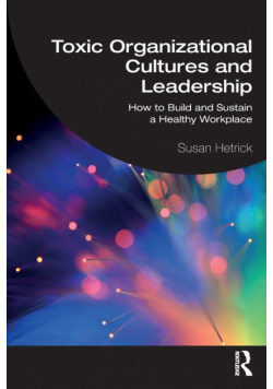 Toxic Organizational Cultures and Leadership