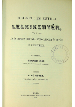 Reggeli es esteli lelkikenyer vagyis az ev minden napjara szolo reggeli es esteli 1909 r
